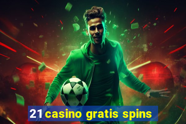 21 casino gratis spins