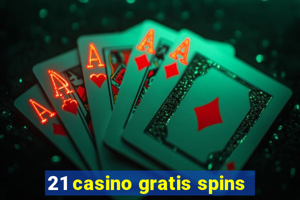 21 casino gratis spins