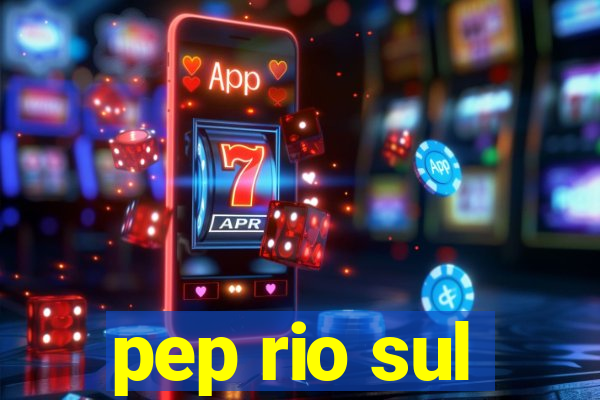 pep rio sul