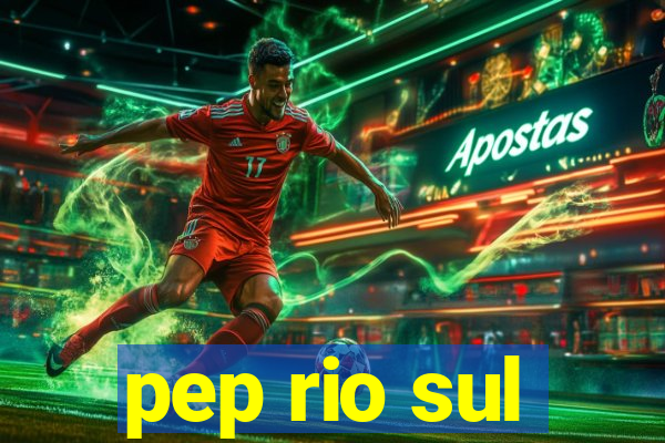 pep rio sul