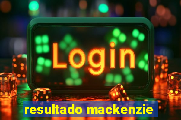 resultado mackenzie