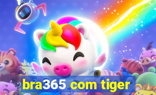 bra365 com tiger