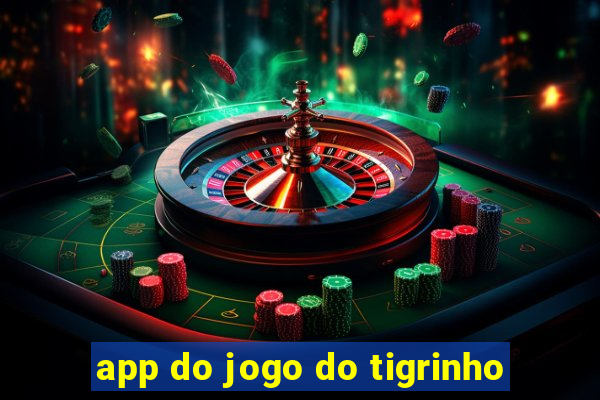 app do jogo do tigrinho