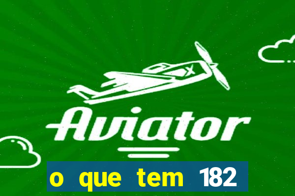 o que tem 182 dentes é guarda um monstro quais s o os dentes 18 e