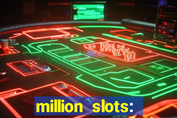 million slots: jackpot slots