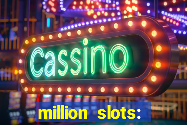 million slots: jackpot slots