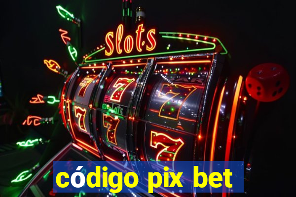 código pix bet