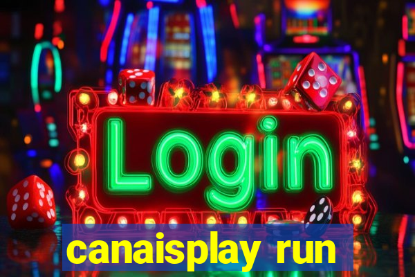 canaisplay run