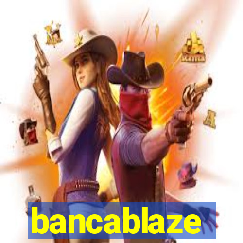 bancablaze