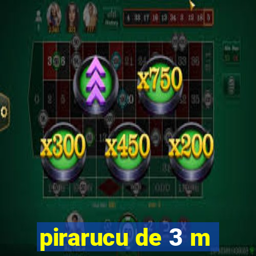 pirarucu de 3 m