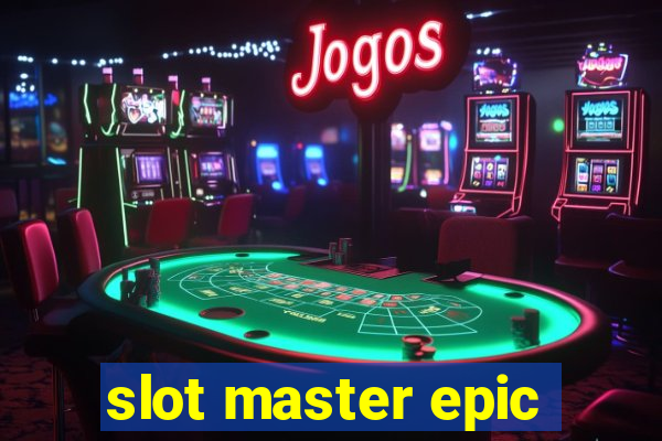 slot master epic