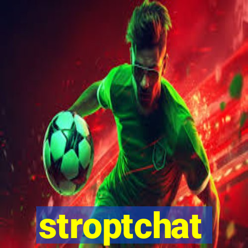 stroptchat