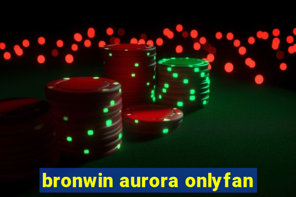 bronwin aurora onlyfan