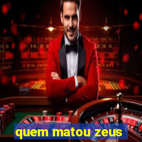 quem matou zeus