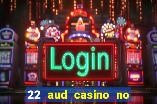 22 aud casino no deposit bonus