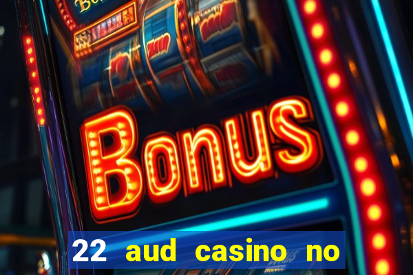 22 aud casino no deposit bonus