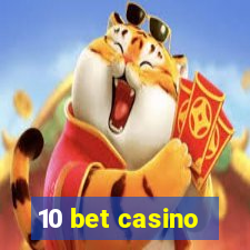 10 bet casino