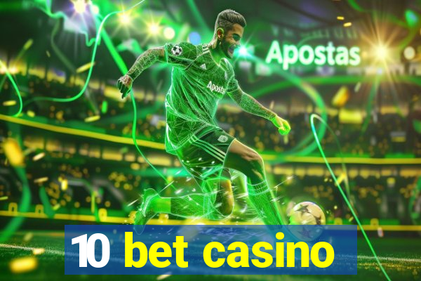 10 bet casino