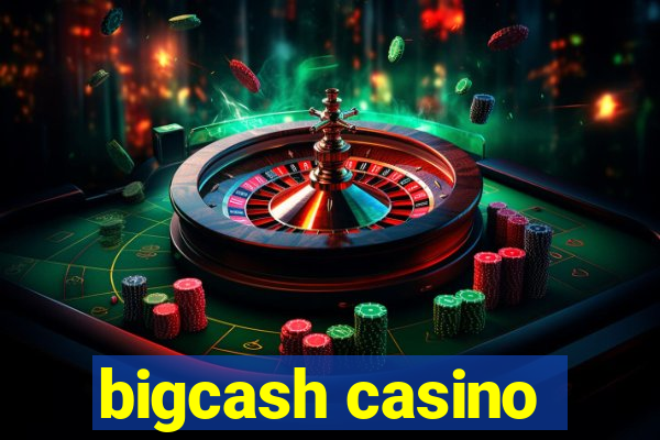 bigcash casino