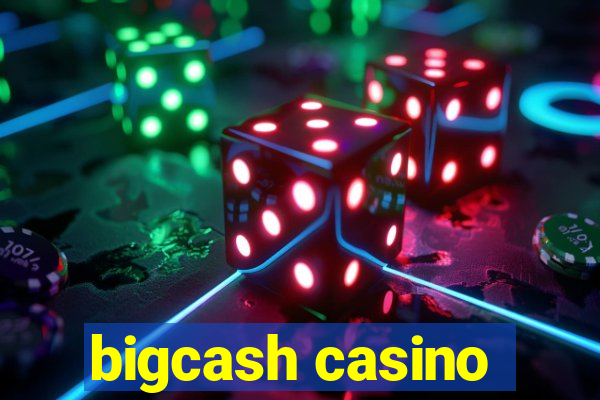 bigcash casino