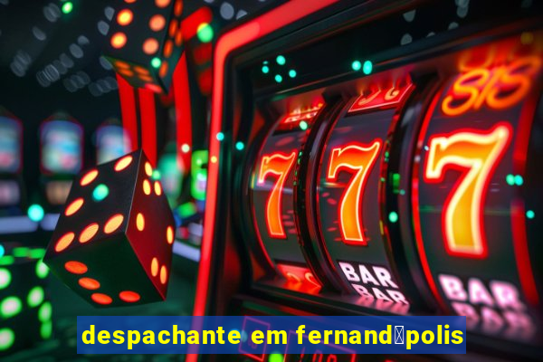 despachante em fernand贸polis