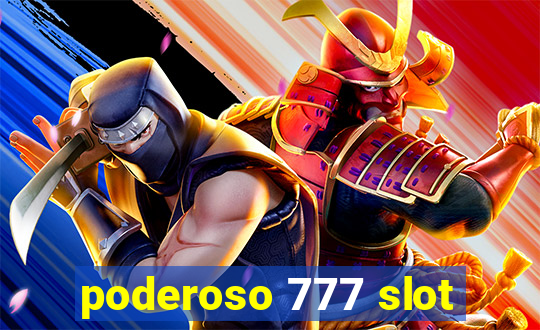 poderoso 777 slot