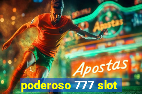 poderoso 777 slot