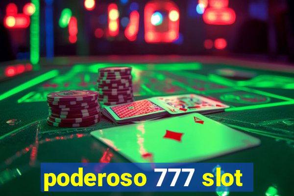 poderoso 777 slot