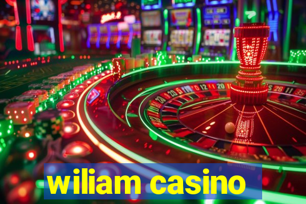 wiliam casino