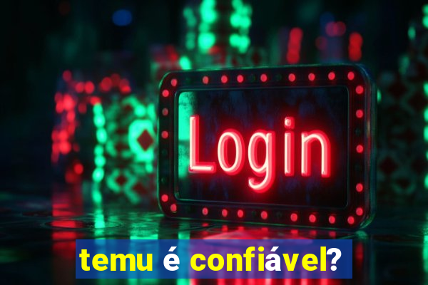 temu é confiável?