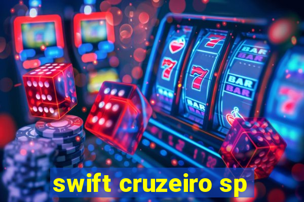 swift cruzeiro sp