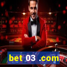 bet 03 .com