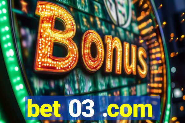 bet 03 .com