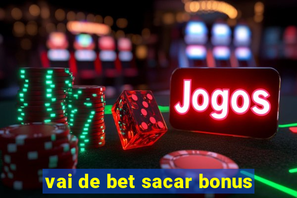 vai de bet sacar bonus