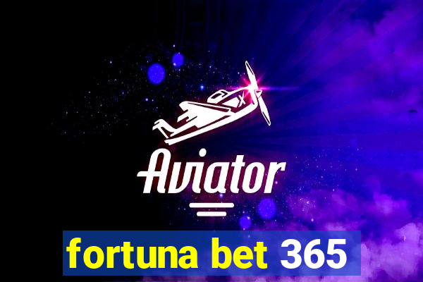 fortuna bet 365