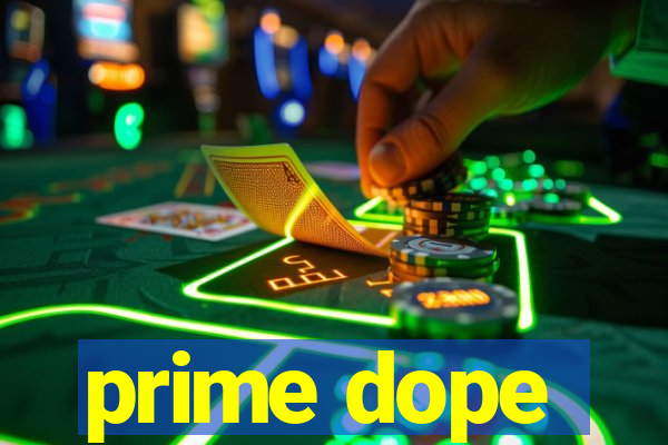 prime dope