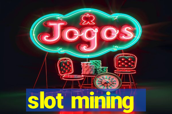 slot mining