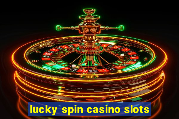 lucky spin casino slots