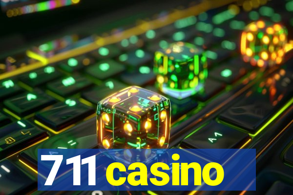 711 casino