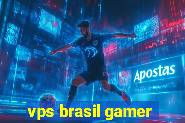 vps brasil gamer