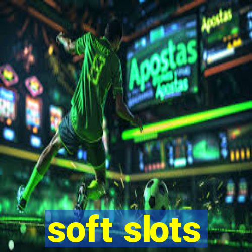 soft slots