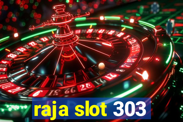 raja slot 303