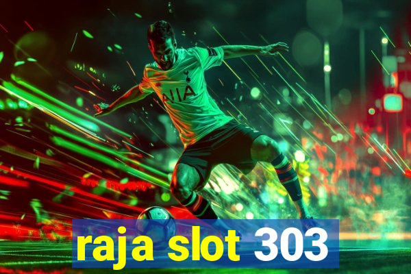 raja slot 303