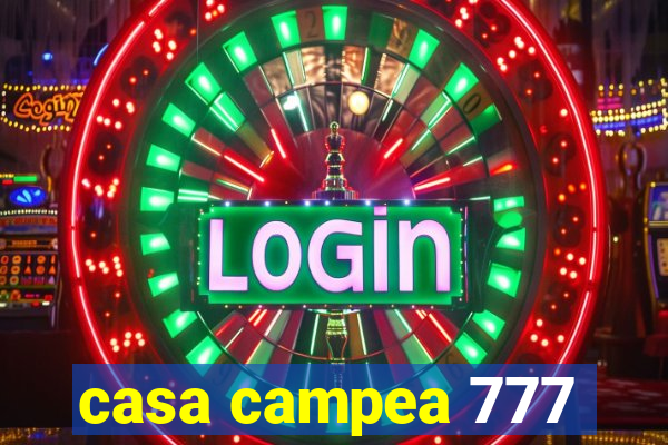 casa campea 777