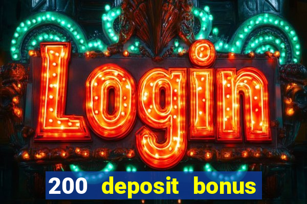 200 deposit bonus online casino