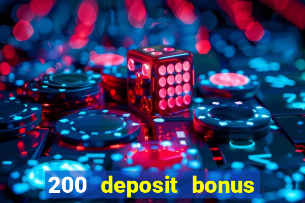 200 deposit bonus online casino