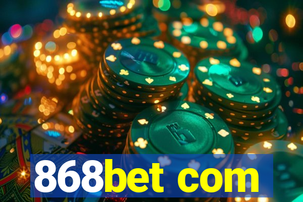 868bet com