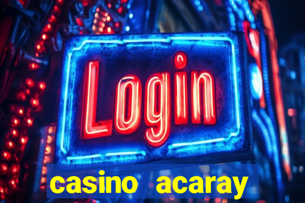 casino acaray horário de funcionamento