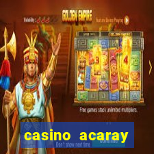 casino acaray horário de funcionamento