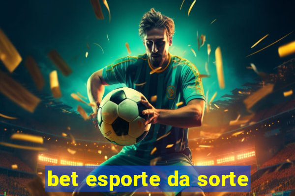 bet esporte da sorte